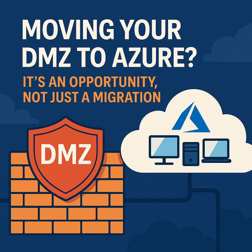 Moving Your DMZ to Azure? It’s an Opportunity, Not Just a Migration