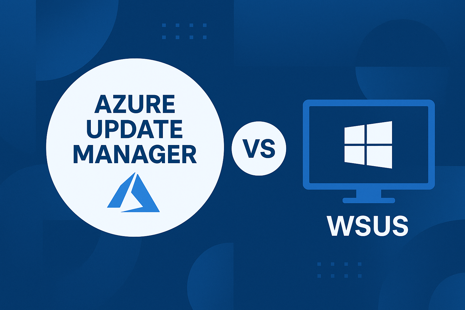 Azure Update Manager: Modern Patching for the WSUS Administrator