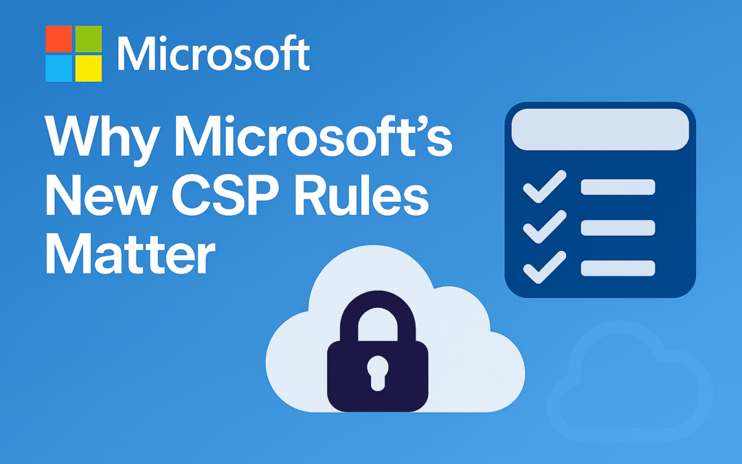 Why Microsoft’s New CSP Rules Matter