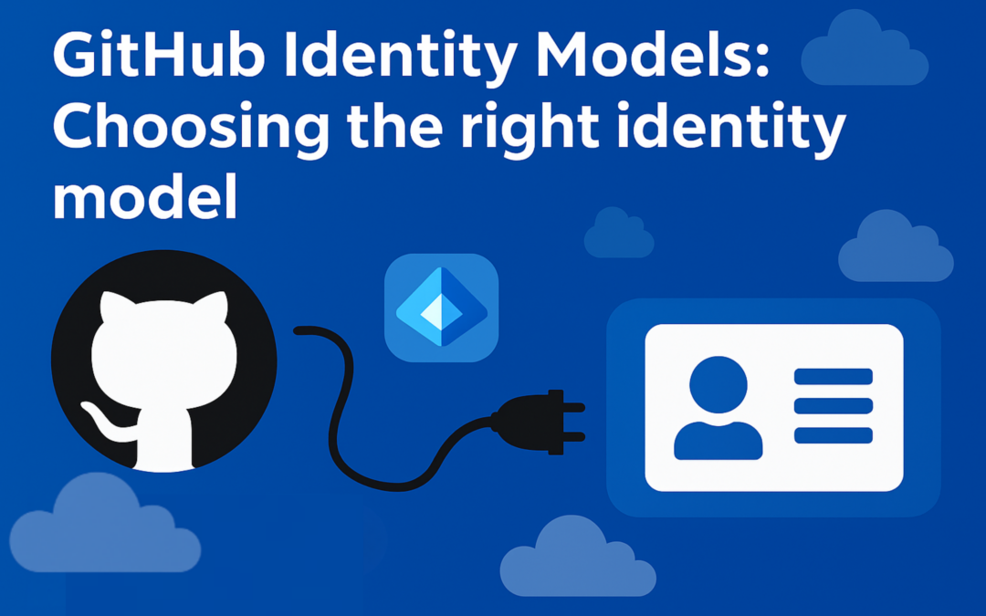 GitHub Identity Models: Choosing the right identity model