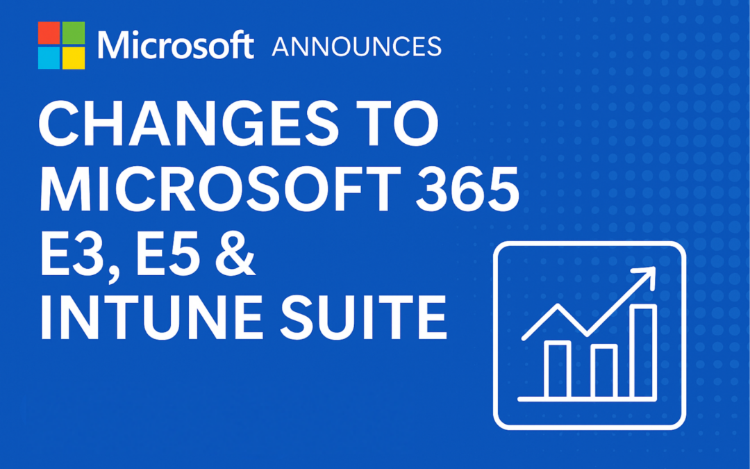Microsoft 365 E3 and E5 Licensing Changes: What the New Intune Suite Inclusions Mean
