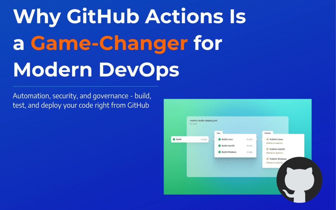 How GitHub Actions Is Transforming Modern DevOps Pipelines