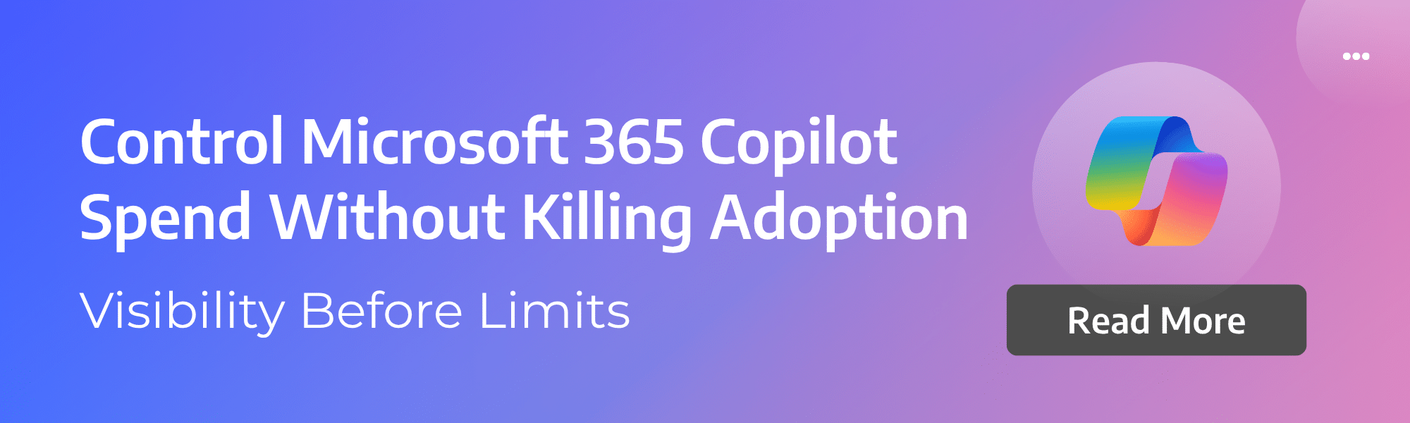 Control Microsoft 365 Copilot Spend - Home Page Banner Control Microsoft 365 Copilot Spend Without Killing Adoption